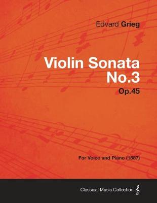 Book cover for Violin Sonata No.3 Op.45 - For Voice and Piano (1887)