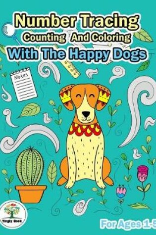 Cover of Number Tracing, Counting And Coloring With The Happy Dogs.