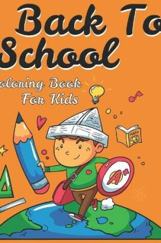 Cover of Back To School Coloring Book For Kids