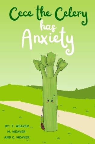 Cover of Cece The Celery Has Anxiety