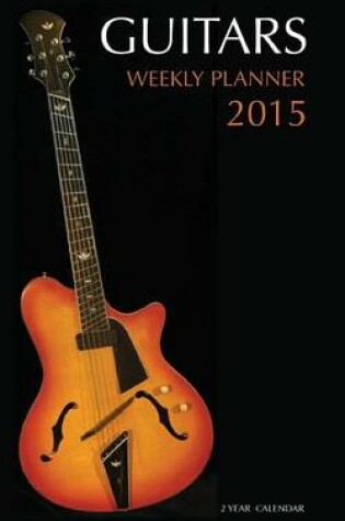 Cover of Guitars Weekly Planner 2015