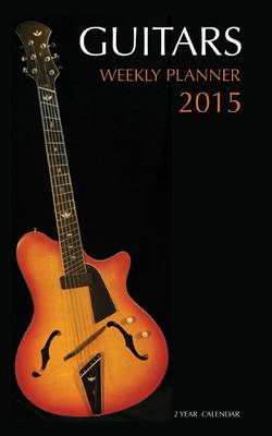 Book cover for Guitars Weekly Planner 2015