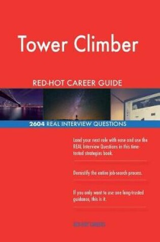 Cover of Tower Climber Red-Hot Career Guide; 2604 Real Interview Questions