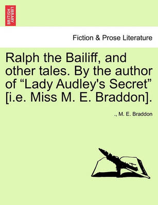 Book cover for Ralph the Bailiff, and Other Tales. by the Author of Lady Audley's Secret [I.E. Miss M. E. Braddon].