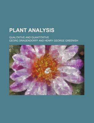 Book cover for Plant Analysis; Qualitative and Quantitative