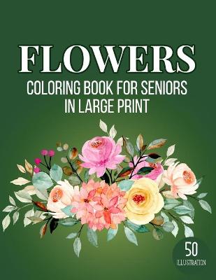 Book cover for Flowers Coloring Book for Seniors in Large Print