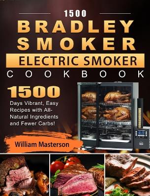 Cover of 1500 Bradley Smoker Electric Smoker Cookbook