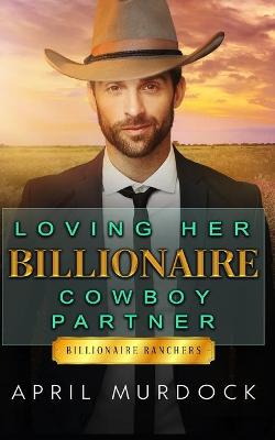 Cover of Loving Her Billionaire Cowboy Partner