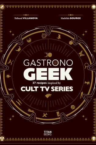 Cover of Gastronogeek Cult TV Cookbook