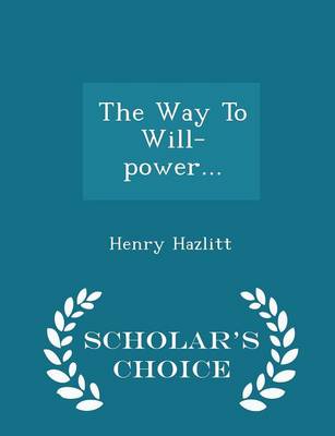 Book cover for The Way to Will-Power... - Scholar's Choice Edition