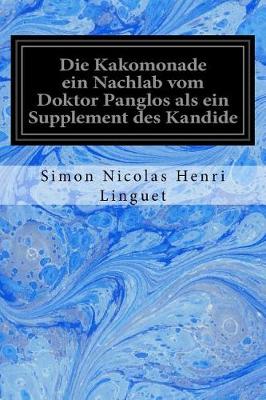 Book cover for Die Kakomonade Ein Nachlab Vom Doktor Panglos ALS Ein Supplement Des Kandide