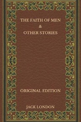 Cover of The Faith of Men & Other Stories - Original Edition