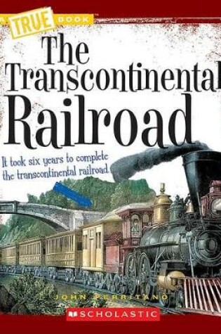 Cover of The Transcontinental Railroad (a True Book: Westward Expansion)