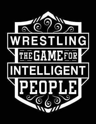 Book cover for Wrestling the Game for Intelligent People