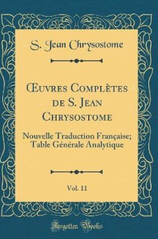 Cover of Oeuvres Completes de S. Jean Chrysostome, Vol. 11