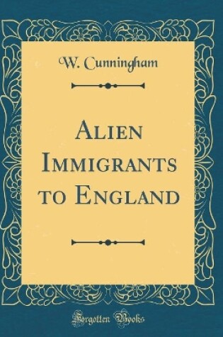 Cover of Alien Immigrants to England (Classic Reprint)