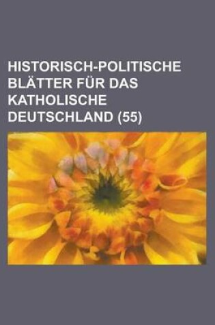 Cover of Historisch-Politische Blatter Fur Das Katholische Deutschland (55 )