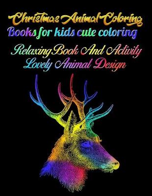 Book cover for Christmas Animal Coloring Books for kids cute coloring relaxing book and activity lovely animal design