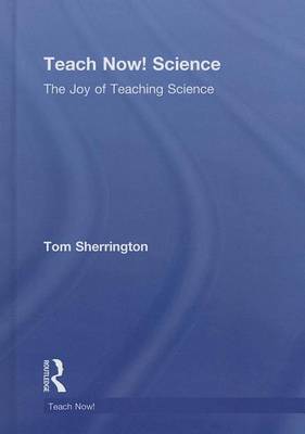 Book cover for Teach Now! Science: The Joy of Teaching Science