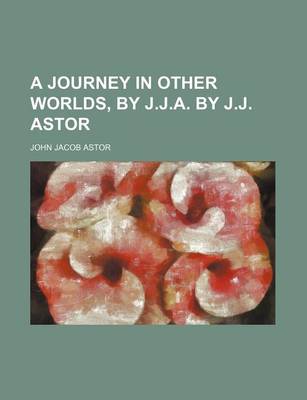 Book cover for A Journey in Other Worlds, by J.J.A. by J.J. Astor