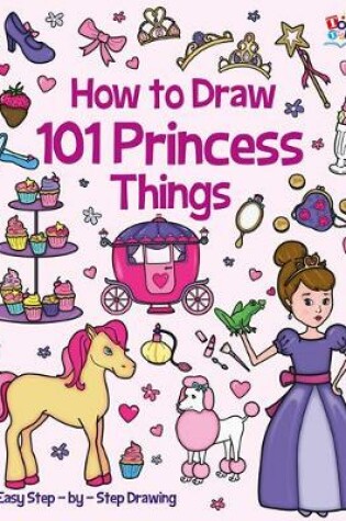 Cover of How to Draw 101 Princess Things