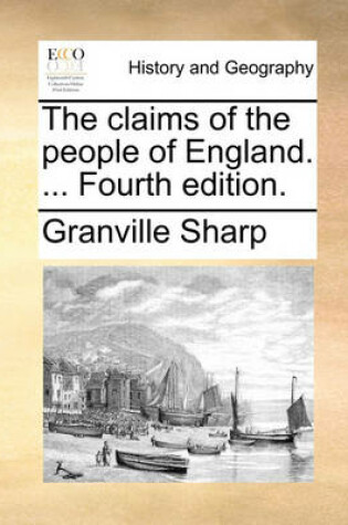 Cover of The Claims of the People of England. ... Fourth Edition.