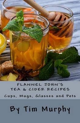 Cover of Flannel John's Tea & Cider Recipes