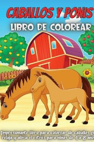 Cover of Caballos Y Ponis Libro De Colorear