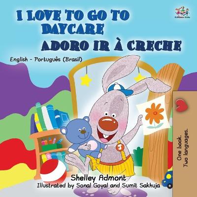 Book cover for I Love to Go to Daycare (English Portuguese Bilingual Book for Kids)