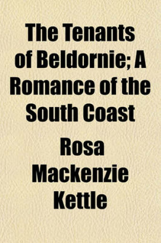 Cover of The Tenants of Beldornie; A Romance of the South Coast
