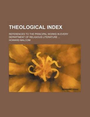 Book cover for Theological Index; References to the Principal Works in Every Department of Religious Literature