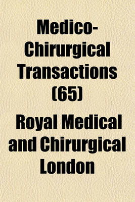 Book cover for Medico-Chirurgical Transactions (Volume 65)