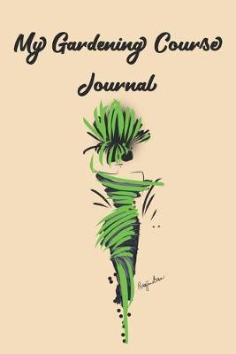 Book cover for My Gardening Course Journal