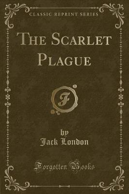 Book cover for The Scarlet Plague (Classic Reprint)