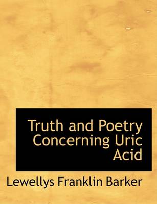 Book cover for Truth and Poetry Concerning Uric Acid