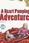 Book cover for A Heart Pumping Adventure