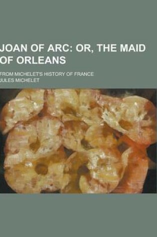 Cover of Joan of Arc; From Michelet's History of France