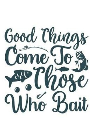 Cover of Good Things come to those who bait