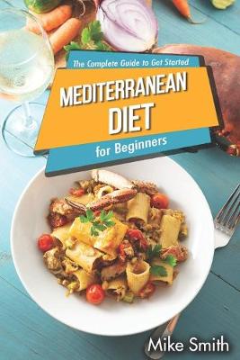 Book cover for Mediterranean Diet for Beginners - The Complete Guide to Get Started