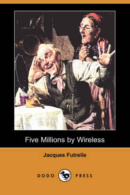 Book cover for Five Millions by Wireless (Dodo Press)