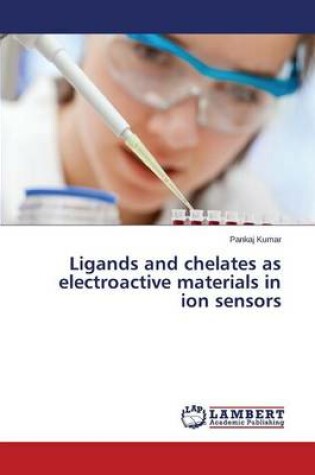 Cover of Ligands and Chelates as Electroactive Materials in Ion Sensors