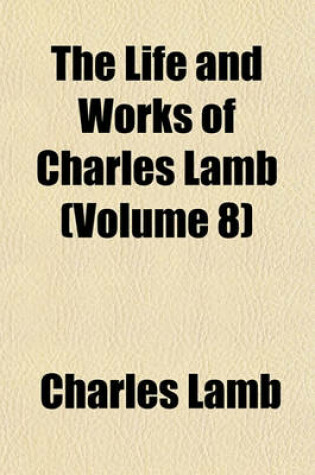 Cover of The Life and Works of Charles Lamb (Volume 8)