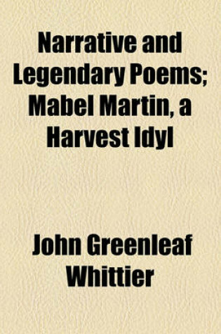 Cover of Narrative and Legendary Poems; Mabel Martin, a Harvest Idyl