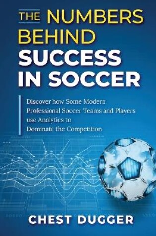 Cover of The Numbers Behind Success in Soccer