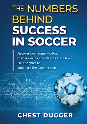 Book cover for The Numbers Behind Success in Soccer