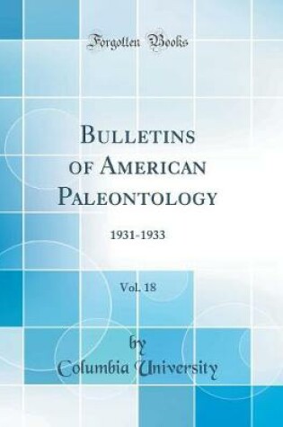 Cover of Bulletins of American Paleontology, Vol. 18: 1931-1933 (Classic Reprint)