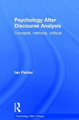 Cover of Psychology After Discourse Analysis: Concepts, Methods, Critique