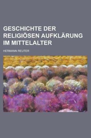 Cover of Geschichte Der Religiosen Aufklarung Im Mittelalter