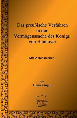 Book cover for Das Preussische Verfahren in Der Vermogenssache Des Konigs Von Hannover