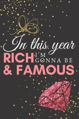 Book cover for In this year I'm gonna be rich & famous.